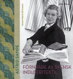Astrid Sampe : förnyare av svensk industritextil