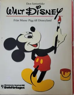 Walt Disney : från Musse Pigg till Disneyland
