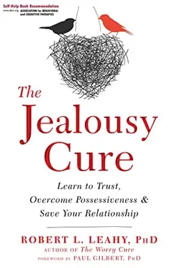 Jealousy cure - learn to trust, overcome possessiveness, and save your rela