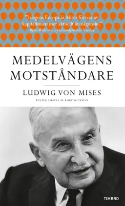 risnedsättning Medelvägens motståndare : Ludwig von Mises texter i urval av Kurt Wickman