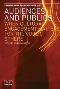 Audiences and publics : when cultural engagement matters for the public sphere