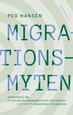 Migrationsmyten : sanningen om flyktinginvandringen och välfärden - ett nytt ekonomiskt paradigm - Begagnad bok