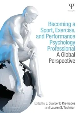 Becoming a sport, exercise, and performance psychology professional : a global perspective