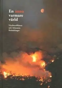 En ännu varmare värld : växthuseffekten och klimatets förändringar