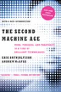 The second machine age : work, progress, and prosperity in a time of brilliant technologies