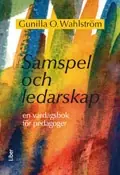 Samspel och ledarskap : en vardagsbok för pedagoger