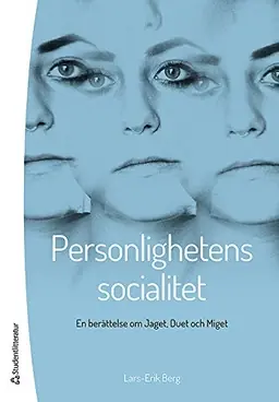 Personlighetens socialitet - En berättelse om Jaget, Duet och Miget