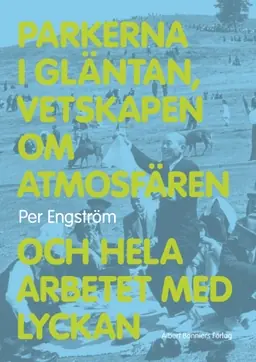 Parkerna i gläntan, vetskapen om atmosfären och hela arbetet med lyckan