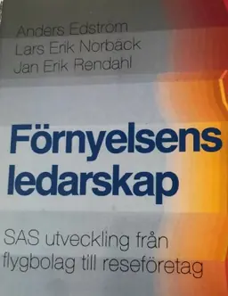Förnyelsens ledarskap : SAS utveckling från flygbolag till reseföretag