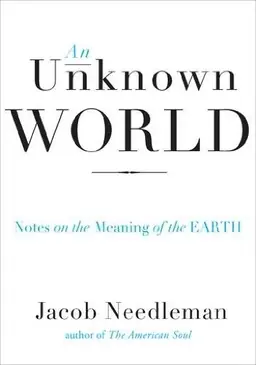 An unknown world : notes on the meaning of the earth