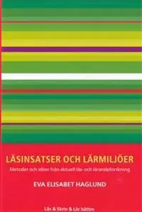 Läsinsatser och lärmiljöer : metoder och idéer från aktuell läs- och lärandeforskning