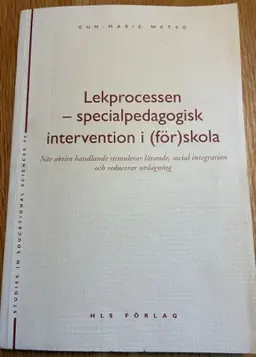 Lekprocessen - specialpedagogisk intervention i (för)skola : när aktivt handlande stimulerar lärande, social integration och reducerar utslagning