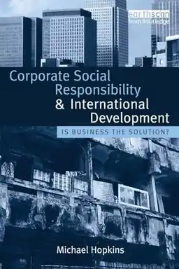 Corporate social responsibility and international development : is business the solution?