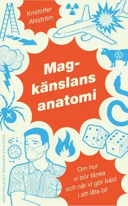 Magkänslans anatomi : om hur vi bör tänka och när vi gör bäst i att låta bli