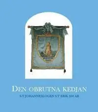 Den obrutna kedjan : S:t Johanneslogen S:t Erik 250 år : 1756-2006