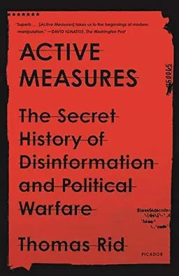 Active measures : the secret history of disinformation and political warfare