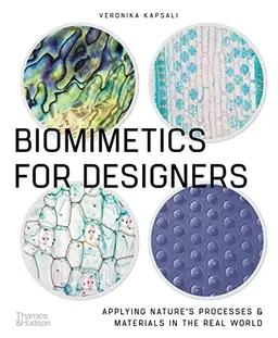 Biomimetics for designers : applying nature's processes and materials in the real world