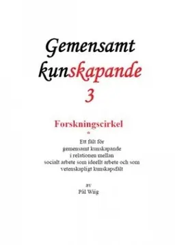 Forskningscirkel : ett fält för gemensamt kunskapande i relationen mellan socialt arbete som ideellt arbete och som vetenskapligt kunskapsfält