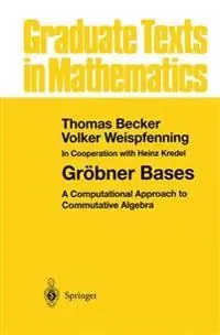 Gröbner bases : a computational approach to commutative algebra