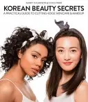 Korean beauty secrets : a practical guide to cutting-edge skincare and makeup