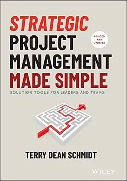 Strategic project management made simple : solution tools for leaders and teams