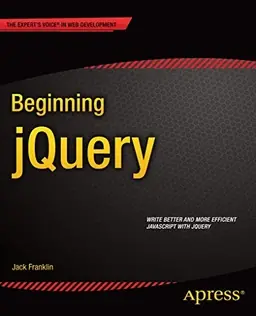 Beginning jQuery : [write better and more efficient JavaScript with jQuery]