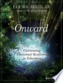 Onward: cultivating emotional resilience in educators