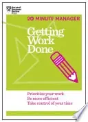 Getting Work Done (HBR 20-Minute Manager Series)