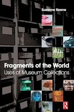 Fragments of the world : uses of museum collections