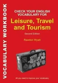 Check Your English Vocabulary for Leisure, Travel and Tourism [electronic resource] : All You Need to Improve Your Vocabulary [Elektronisk resurs]