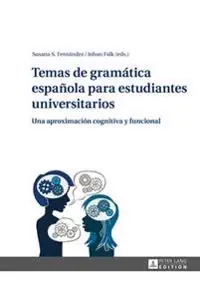 Temas de gramática española para estudiantes universitarios : una aproximación cognitiva y funcional