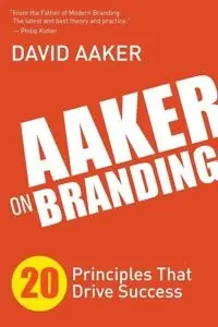 Aaker on branding : 20 principles that drive success