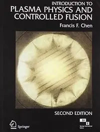 Introduction To Plasma Physics And Controlled Fusion, 2E