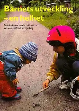 Barnets utveckling - en helhet : psykologiska och pedagogiska teman