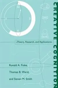 Creative cognition : theory, research, and applications