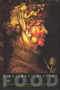 Food : a culinary history from the antiquity to the present