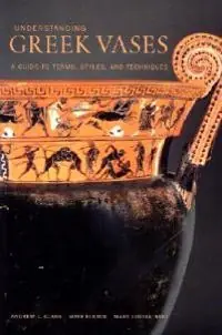 Understanding Greek vases : a guide to terms,styles, and techniques