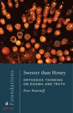 Sweeter than honey : Orthodox thinking on dogma and truth