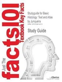 Cram 101 textbook outlines to accompany : Basic histology: text and atlas
