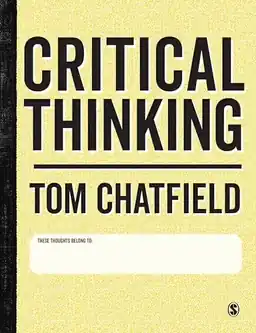 Critical thinking : your guide to effective argument, successful analysis & independent study