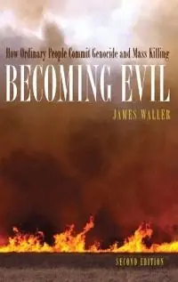 Becoming evil : how ordinary people commit genocide and mass killing