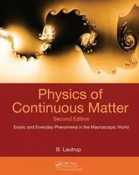 Physics of continuous matter : exotic and everyday phenomena in the macroscopic world