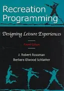 Recreation Programming: Designing Leisure ExperiencesSPORTDiscus with Full Text
