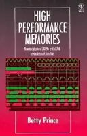 High performance memories : new architecture DRAMs and SRAMs : evolution and function
