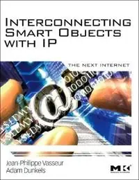 Interconnecting smart objects with IP : the next Internet