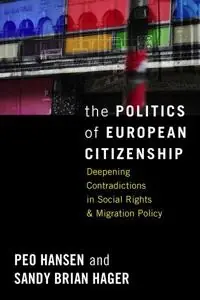 The politics of European citizenship : deepening contradictions in social rights and migration policy