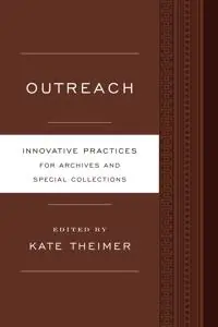 Outreach : innovative practices for archives and special collections