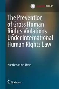 The prevention of gross human rights violations under international human rights law