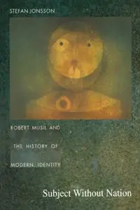 Subject without nation : Robert Musil and the history of modern identity