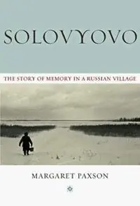 Solovyovo : the story of memory in a Russian village